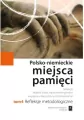 Polsko-niemieckie miejsca pamięci. Tom 4 Refleksje metodologiczne - tantis.pl