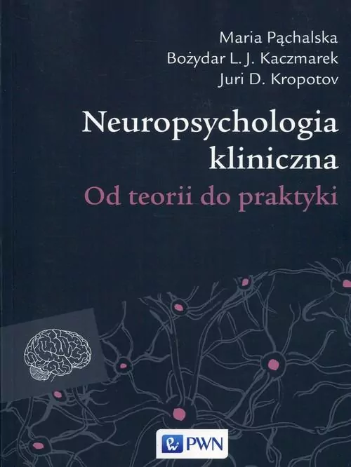 Neuropsychologia kliniczna. Od teorii do praktyki - tantis.pl