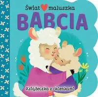 Babcia. Świat maluszka. Książeczka z okienkami