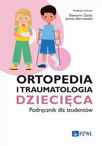 Ortopedia i traumatologia dziecięca. Podręcznik - tantis.pl