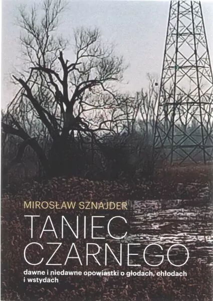 Taniec Czarnego dawne i niedawne opowiastki o głodach, chłodach i wstydach - tantis.pl