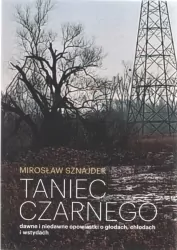 Taniec Czarnego dawne i niedawne opowiastki o głodach, chłodach i wstydach