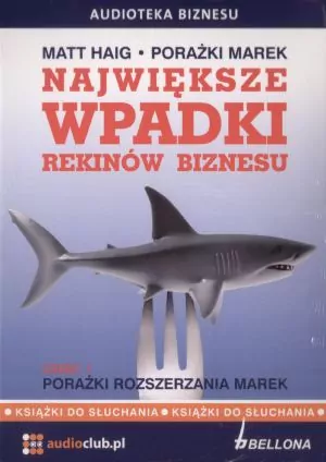 Największe wpadki rekinów biznesu cz.1 Audiobook - tantis.pl