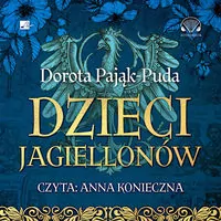 Dzieci Jagiellonów. Audiobook - tantis.pl