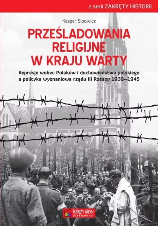 Prześladowania religijne w Kraju Warty. Zakręty historii - tantis.pl
