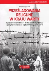Prześladowania religijne w Kraju Warty. Zakręty historii