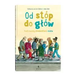 Od stóp do głów. Ilustrowany elementarz ciała