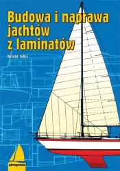 Budowa i naprawa jachtów z laminatów. Książki dla żeglarzy