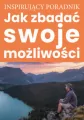 Jak zbadać swoje możliwości. Inspirujący poradnik - tantis.pl