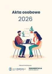 Akta osobowe 2026 - prowadzenie, przechowywanie, zmiany