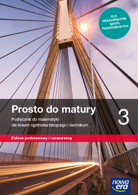 Prosto do matury 3. Podręcznik do matematyki dla liceum ogólnokształcącego i technikum. Zakres podstawowy i rozszerzony - tantis.pl