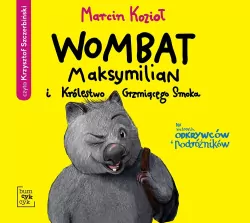 Wombat Maksymilian i Królestwo Grzmiącego Smoka. Audiobook