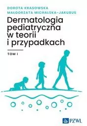 Dermatologia pediatryczna w teorii i przypadkach. Tom 1 - tantis.pl