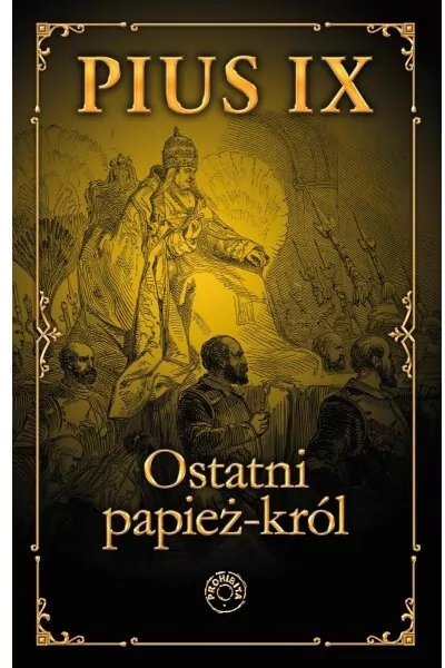 Pius IX. Ostatni papież król - tantis.pl