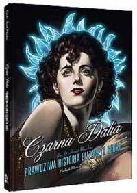 Czarna Dalia. Prawdziwa historia Elizabeth Short - tantis.pl