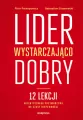 Lider wystarczająco dobry. 12 lekcji autentycznego przywództwa na czasy niepewności - tantis.pl