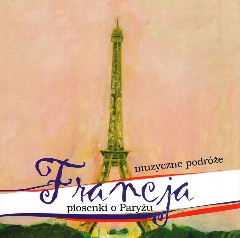 Muzyczne Podróże. Francja. Piosenki o Paryżu CD - tantis.pl