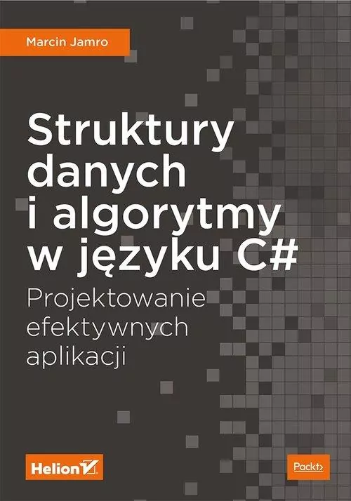 Struktury danych i algorytmy w języku C#. Projektowanie efektywnych aplikacji - tantis.pl