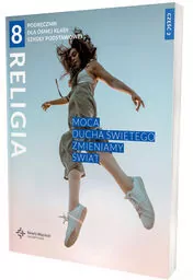 Mocą Ducha Świętego zmieniamy świat. Podręcznik dla ósmej klasy szkoły podstawowej. Część 2 - tantis.pl