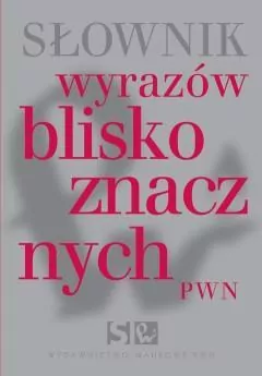Słownik wyrazów bliskoznacznych PWN - tantis.pl