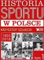 Historia sportu w Polsce 1805 - 2018. Tom 1 - tantis.pl