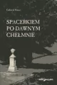 Spacerkiem po dawnym Chełmnie - tantis.pl