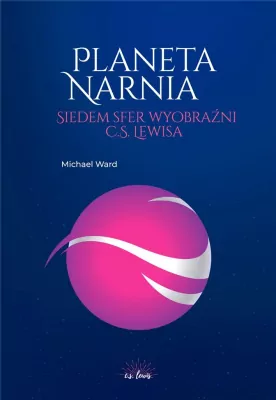 Planeta Narnia. Siedem sfer wyobraźni C.S. Lewisa