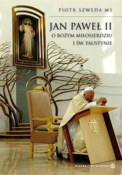 Jan Paweł II o Bożym Miłosierdziu i św. Faustynie - tantis.pl