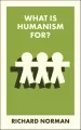 What Is Humanism For? wer. angielska - tantis.pl