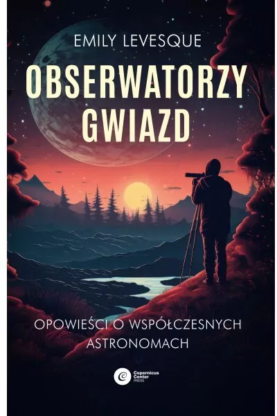 Obserwatorzy gwiazd. Opowieści o współczesnych astronomach - tantis.pl
