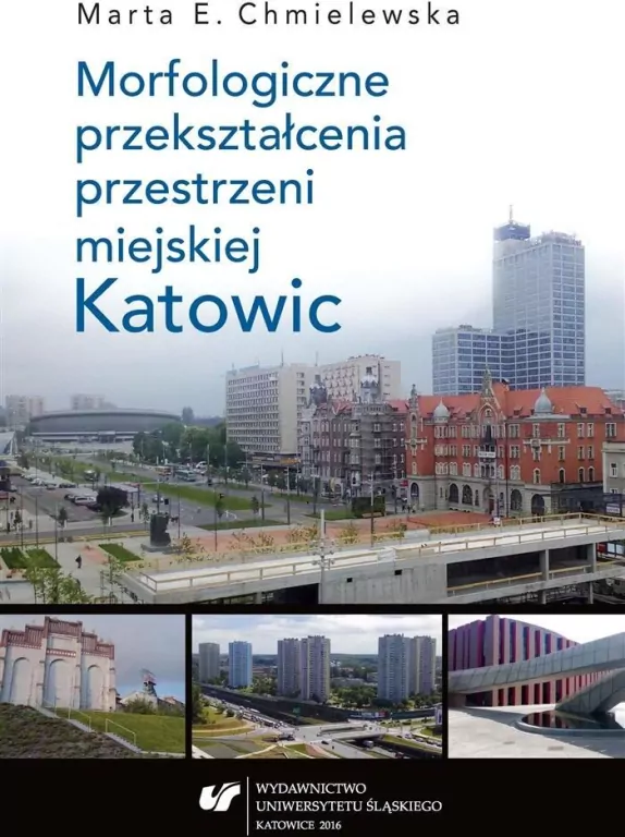 Morfologiczne przekształcenia przestrzeni miejskiej Katowic - tantis.pl
