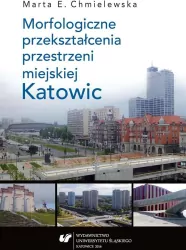 Morfologiczne przekształcenia przestrzeni miejskiej Katowic