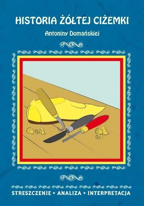 Historia żółtej ciżemki. Streszczenie - analiza - interpretacja - tantis.pl