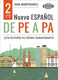 Nuevo Espanol de pe a pa 2. Język hiszpański dla średnio zaawansowanych. Podręcznik. Poziom B1-B2 - tantis.pl