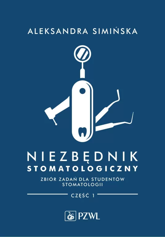 Niezbędnik stomatologiczny. Zbiór zadań dla studentów stomatologii. Część 1 - tantis.pl