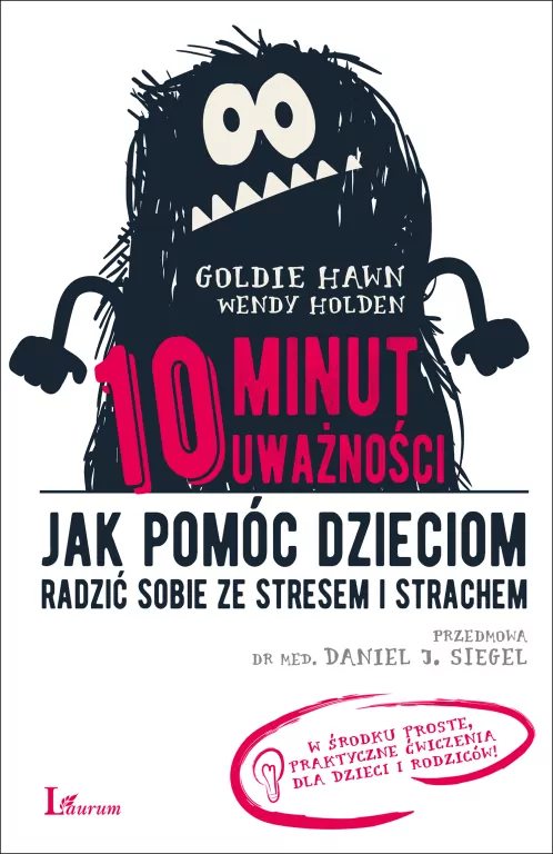 10 minut uważności. Jak pomóc dzieciom radzić sobie ze stresem i strachem. W.2017 - tantis.pl