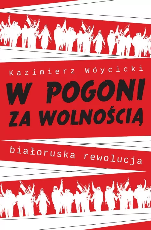 W pogoni za wolnością. Białoruska rewolucja - tantis.pl