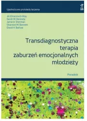Transdiagnostyczna terapia zaburzeń emocjonalnych młodzieży. Poradnik