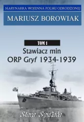 Stawiacz min ORP Gryf 1934-1939. Marynarka Wojenna Polski Odrodzonej. Tom 1