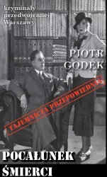 Pocałunek Śmierci. Kryminały przedwojennej Warszawy