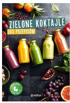 Zielone koktajle. 365 przepisów - tantis.pl