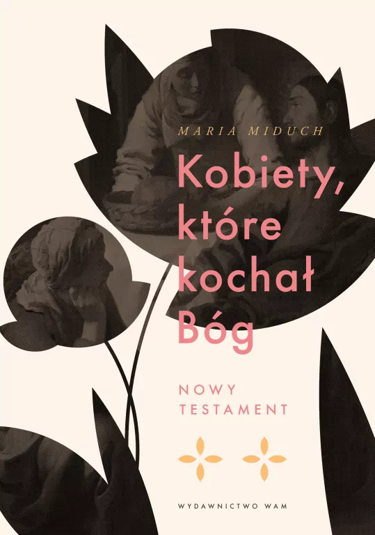 Kobiety, które kochał Bóg. Nowy Testament - tantis.pl