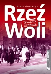 Rzeź Woli. Zbrodnia nierozliczona