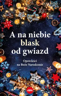 A na niebie blask od gwiazd. Opowieści na Boże Narodzenie - tantis.pl
