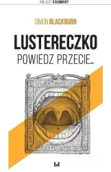 Lustereczko, powiedz przecie...