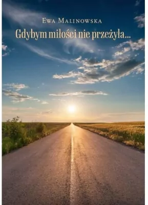 Gdybym miłości nie przeżyła