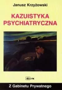 Z gabinetu prywatnego - Kazuistyka psychiatryczna - tantis.pl