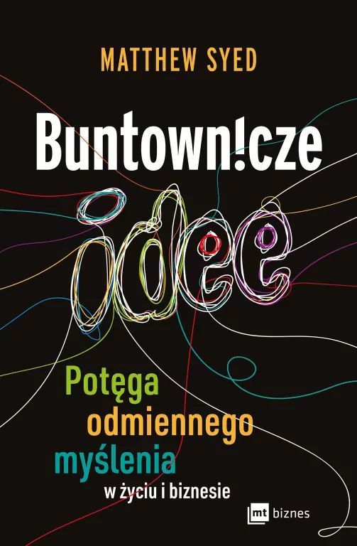 Buntownicze idee. Potęga odmiennego myślenia w życiu i biznesie - tantis.pl