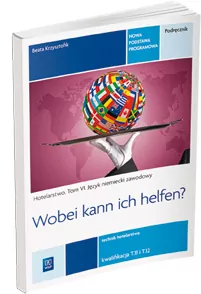 Wobei can ich helfen? Hotelarstwo. Tom 6. Język niemiecki zawodowy - tantis.pl