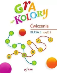 Gra w kolory. Klasa 3. Cz.2. Zeszyt ćwiczeń